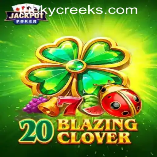 Exploring 20BlazingClover at Lucky Creek Casino: A Thrill for Modern Gamblers